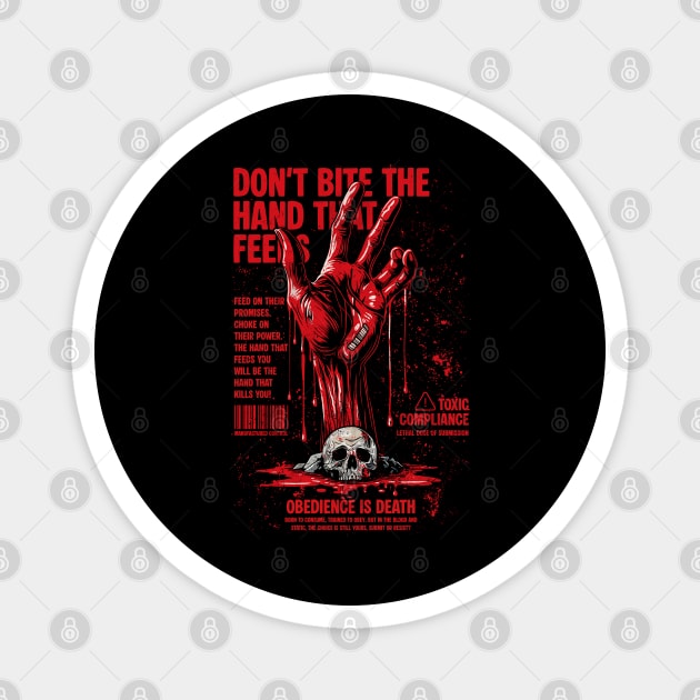 DON'T BITE THE HAND THAT FEEDS YOU Magnet by artslaves